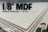 Box of 1/8" MDF (30 Sheets)